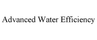 ADVANCED WATER EFFICIENCY