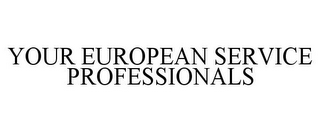 YOUR EUROPEAN SERVICE PROFESSIONALS