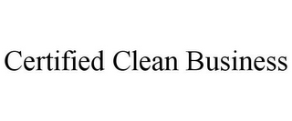 CERTIFIED CLEAN BUSINESS