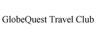GLOBEQUEST TRAVEL CLUB