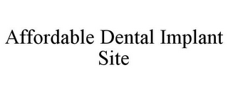 AFFORDABLE DENTAL IMPLANT SITE