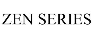 ZEN SERIES