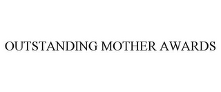 OUTSTANDING MOTHER AWARDS