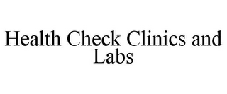 HEALTH CHECK CLINICS AND LABS