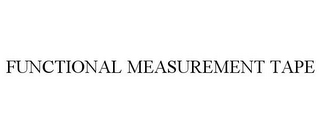 FUNCTIONAL MEASUREMENT TAPE