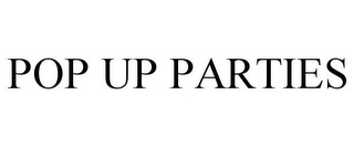 POP UP PARTIES