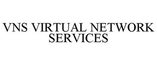 VNS VIRTUAL NETWORK SERVICES