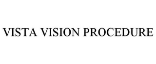 VISTA VISION PROCEDURE