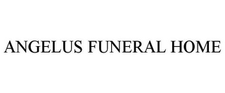 ANGELUS FUNERAL HOME