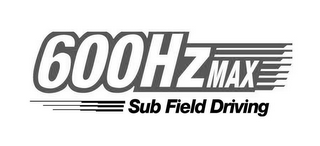 600HZMAX SUB FIELD DRIVING