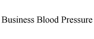 BUSINESS BLOOD PRESSURE