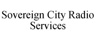 SOVEREIGN CITY RADIO SERVICES