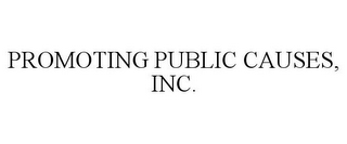 PROMOTING PUBLIC CAUSES, INC.