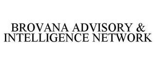 BROVANA ADVISORY & INTELLIGENCE NETWORK
