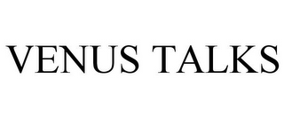 VENUS TALKS