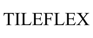 TILEFLEX