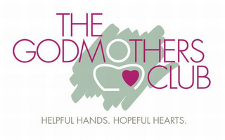 THE GODMOTHERS CLUB HELPFUL HANDS. HOPEFUL HEARTS.