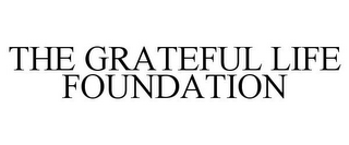 THE GRATEFUL LIFE FOUNDATION