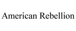 AMERICAN REBELLION