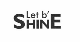 LET B' SHINE