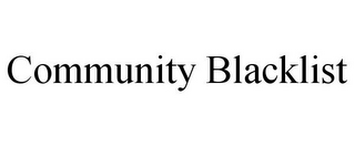 COMMUNITY BLACKLIST