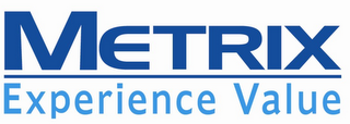 METRIX EXPERIENCE VALUE