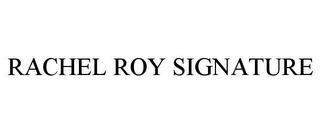 RACHEL ROY SIGNATURE