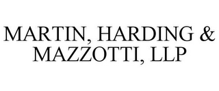 MARTIN, HARDING & MAZZOTTI, LLP