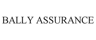 BALLY ASSURANCE