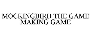 MOCKINGBIRD THE GAME MAKING GAME