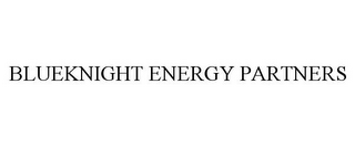 BLUEKNIGHT ENERGY PARTNERS