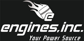 E ENGINES, INC. YOUR POWER SOURCE