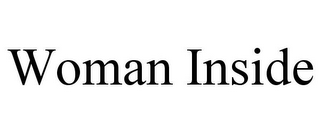 WOMAN INSIDE