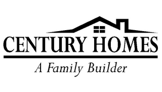 CENTURY HOMES A FAMILY BUILDER