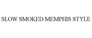 SLOW SMOKED MEMPHIS STYLE