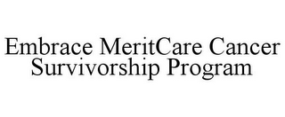 EMBRACE MERITCARE CANCER SURVIVORSHIP PROGRAM