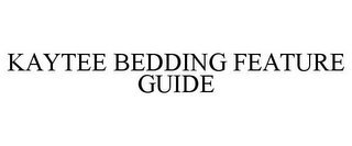 KAYTEE BEDDING FEATURE GUIDE