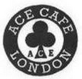 ACE CAFE LONDON ACE