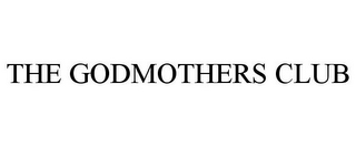 THE GODMOTHERS CLUB