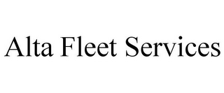 ALTA FLEET SERVICES