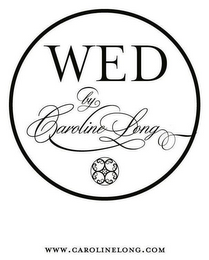 WED BY CAROLINE LONG WWW.CAROLINELONG.COM
