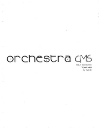 ORCHESTRA CMS YOUR BUSINESS. YOUR WEB. IN TUNE.