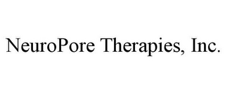 NEUROPORE THERAPIES, INC.