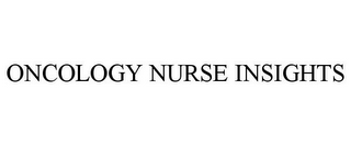 ONCOLOGY NURSE INSIGHTS