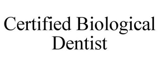 CERTIFIED BIOLOGICAL DENTIST