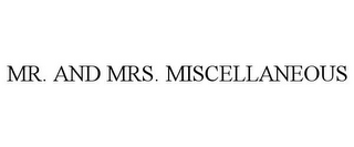 MR. AND MRS. MISCELLANEOUS