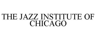THE JAZZ INSTITUTE OF CHICAGO