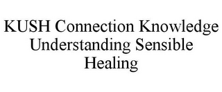 KUSH CONNECTION KNOWLEDGE UNDERSTANDING SENSIBLE HEALING