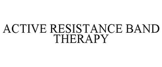 ACTIVE RESISTANCE BAND THERAPY