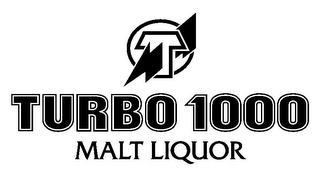 T TURBO 1000 MALT LIQUOR